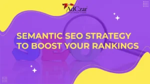 Semantic SEO Strategy to Boost Your Rankings