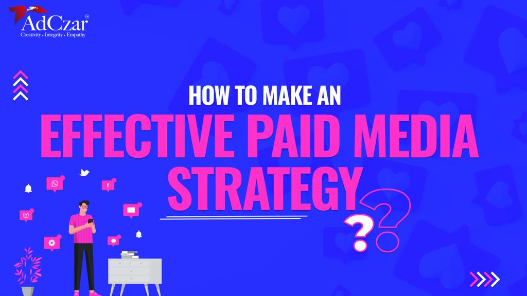 How to Make an Effective Paid Media Strategy
